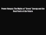 PDF Power Hungry: The Myths of Green Energy and the Real Fuels of the Future  EBook