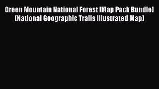 Read Green Mountain National Forest [Map Pack Bundle] (National Geographic Trails Illustrated