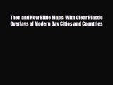Download Then and Now Bible Maps: With Clear Plastic Overlays of Modern Day Cities and Countries