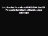 Read Easy Russian Phrase Book NEW EDITION: Over 700 Phrases for Everyday Use (Dover Books on