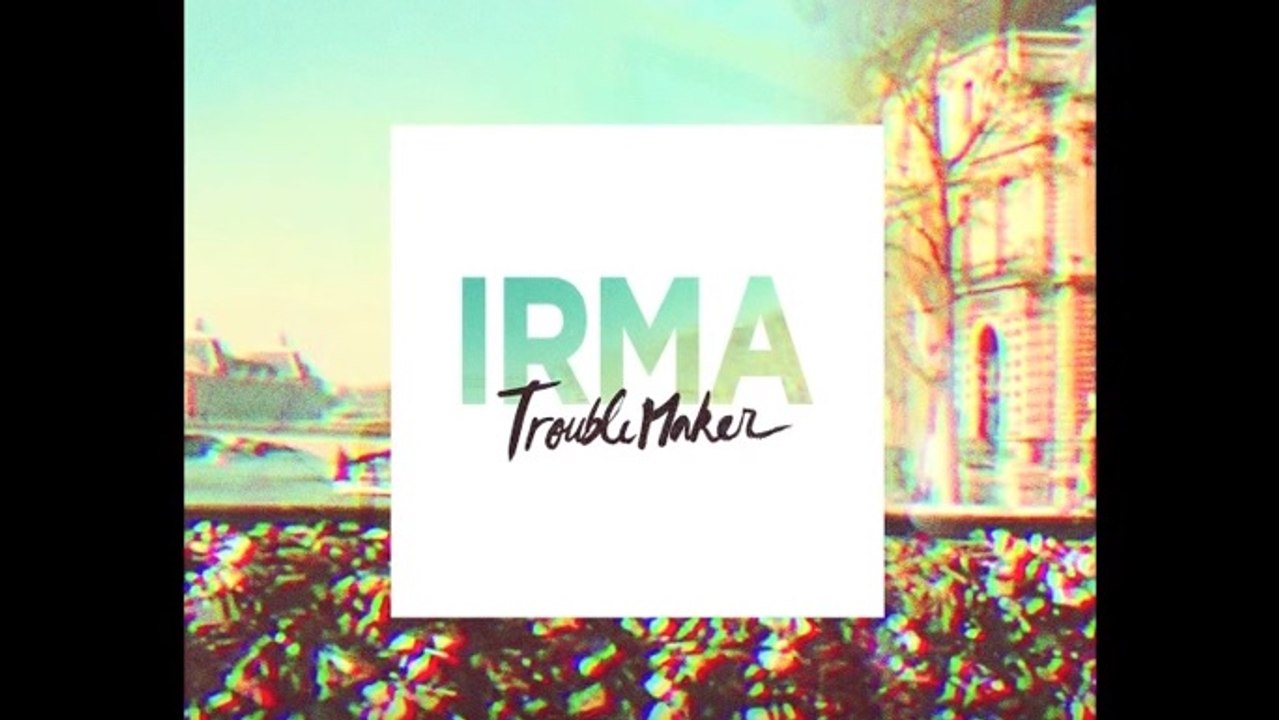 Irma - Troublemaker [CLIP OFFICIEL]