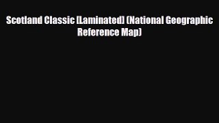 PDF Scotland Classic [Laminated] (National Geographic Reference Map) Ebook