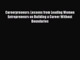 [PDF] Careerpreneurs: Lessons from Leading Women Entrepreneurs on Building a Career Without