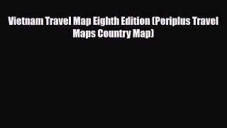 PDF Vietnam Travel Map Eighth Edition (Periplus Travel Maps Country Map) PDF Book Free