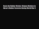 [PDF] Rosie the Rubber Worker: Women Workers in Akron's Rubber Factories During World War II