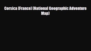 Download Corsica [France] (National Geographic Adventure Map) Read Online