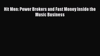 Download Hit Men: Power Brokers and Fast Money Inside the Music Business Free Books