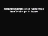 Download Restaurant Owners Uncorked: Twenty Owners Share Their Recipes for Success Free Books