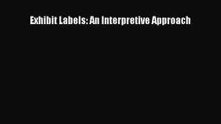 Download Exhibit Labels: An Interpretive Approach  Read Online