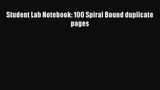 Read Student Lab Notebook: 100 Spiral Bound duplicate pages Ebook Free