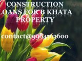 Construction  Loans For B Khata Properties in Bangalore