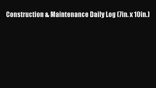 Download Construction & Maintenance Daily Log (7in. x 10in.) PDF Online
