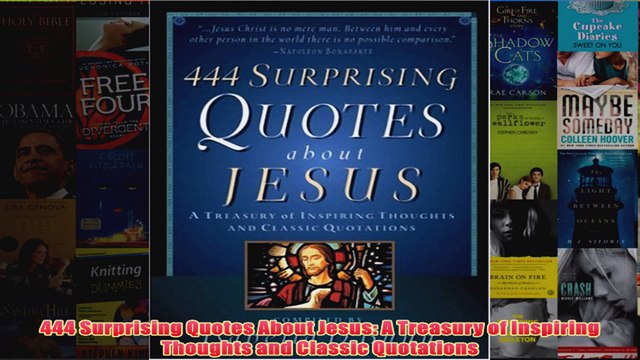 Download PDF 444 Surprising Quotes About Jesus A Treasury of Inspiring Thoughts and Classic Quotations FULL FREE