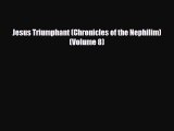 PDF Jesus Triumphant (Chronicles of the Nephilim) (Volume 8) PDF Book Free