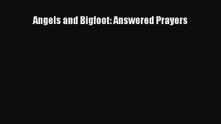 [PDF] Angels and Bigfoot: Answered Prayers [PDF] Full Ebook