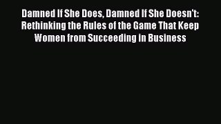 [PDF] Damned If She Does Damned If She Doesn't: Rethinking the Rules of the Game That Keep