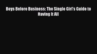 [PDF] Boys Before Business: The Single Girl's Guide to Having It All Download Full Ebook