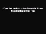 [PDF] I Know How She Does It: How Successful Women Make the Most of Their Time Download Online