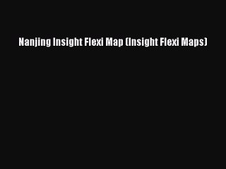 [PDF] Nanjing Insight Flexi Map (Insight Flexi Maps) Download Full Ebook