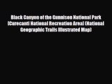 Download Black Canyon of the Gunnison National Park [Curecanti National Recreation Area] (National