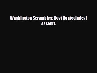 PDF Washington Scrambles: Best Nontechnical Ascents PDF Book Free