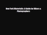 Download New York Waterfalls: A Guide for Hikers & Photographers Free Books
