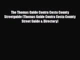 Download The Thomas Guide Contra Costa County Streetguide (Thomas Guide Contra Costa County