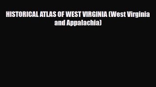 Download HISTORICAL ATLAS OF WEST VIRGINIA (West Virginia and Appalachia) Free Books