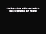 PDF New Mexico Road and Recreation Atlas (Benchmark Maps: New Mexico) Free Books
