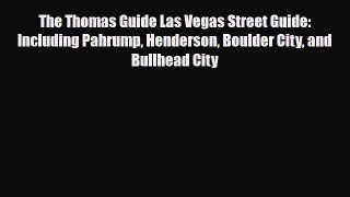 PDF The Thomas Guide Las Vegas Street Guide: Including Pahrump Henderson Boulder City and Bullhead