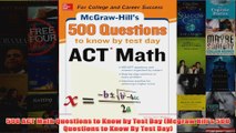 Download PDF  500 ACT Math Questions to Know by Test Day Mcgraw Hills 500 Questions to Know By Test FULL FREE