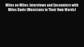 PDF Miles on Miles: Interviews and Encounters with Miles Davis (Musicians in Their Own Words)