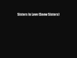 Read Sisters In Love (Snow Sisters) Ebook Free