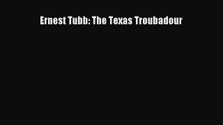 Download Ernest Tubb: The Texas Troubadour  Read Online