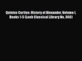 Download Quintus Curtius: History of Alexander Volume I Books 1-5 (Loeb Classical Library No.