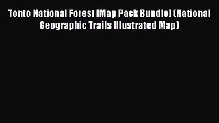 Read Tonto National Forest [Map Pack Bundle] (National Geographic Trails Illustrated Map) Ebook