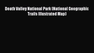 Read Death Valley National Park (National Geographic Trails Illustrated Map) Ebook Free