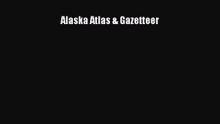 Read Alaska Atlas & Gazetteer Ebook Free