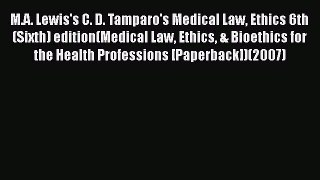 [PDF] M.A. Lewis's C. D. Tamparo's Medical Law Ethics 6th (Sixth) edition(Medical Law Ethics