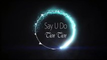 Say You Do - Tien Tien Remix Deep House