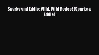 Download Sparky and Eddie: Wild Wild Rodeo! (Sparky & Eddie)  Read Online