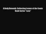 Read A Body Beneath: Collecting Issues of the Comic Book Series Lose Ebook Free