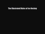 Download The Illustrated Rules of Ice Hockey Free Books