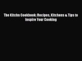 Read The Kitchn Cookbook: Recipes Kitchens & Tips to Inspire Your Cooking Ebook Free