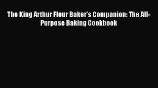 Read The King Arthur Flour Baker's Companion: The All-Purpose Baking Cookbook Ebook Free