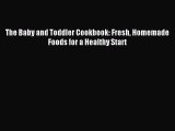 Read The Baby and Toddler Cookbook: Fresh Homemade Foods for a Healthy Start PDF Free