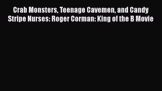 Download Crab Monsters Teenage Cavemen and Candy Stripe Nurses: Roger Corman: King of the B