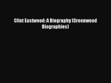 Download Clint Eastwood: A Biography (Greenwood Biographies)  Read Online