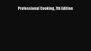 Read Professional Cooking 7th Edition Ebook Free