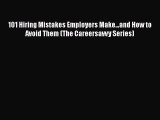 [PDF] 101 Hiring Mistakes Employers Make...and How to Avoid Them (The Careersavvy Series) Download